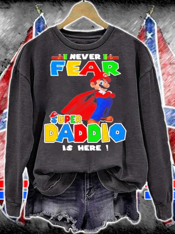 Super Mario Never Fear Super Daddio Is Here Shirt sweatshirt