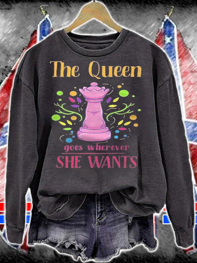 The Queen Goes Wherever She Wants Chess Queen Chess Player Shirt sweatshirt
