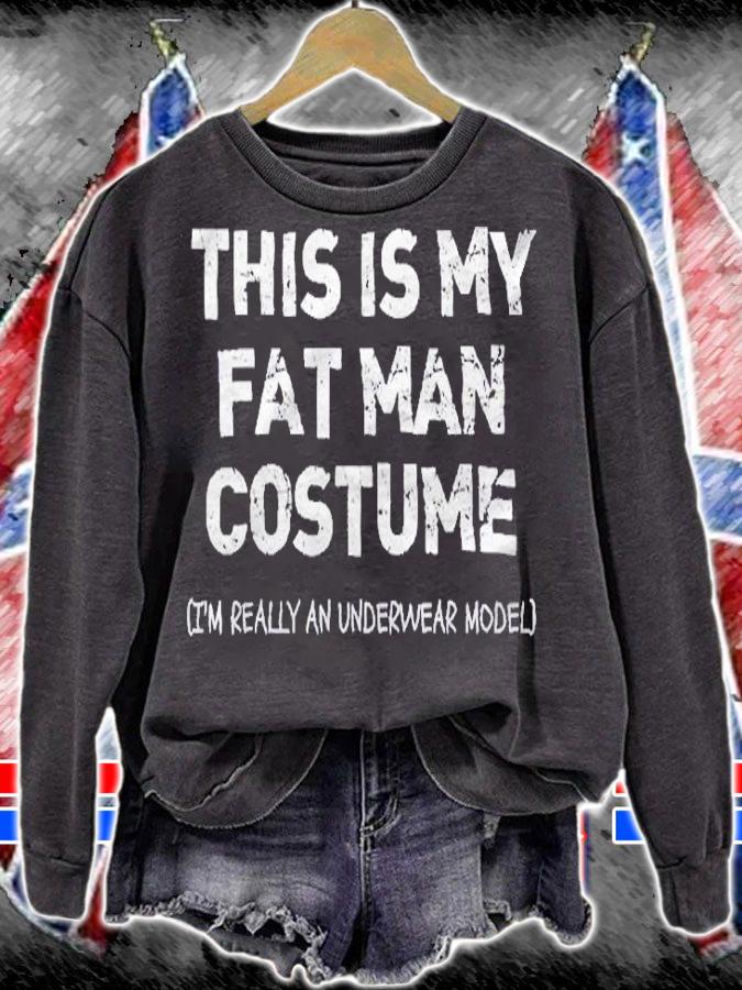 This Is My Fat Man Costume (Im Really An Underwear Model) Shirt sweatshirt