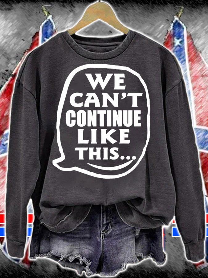 We Cant Continue Like This T-Shirt sweatshirt