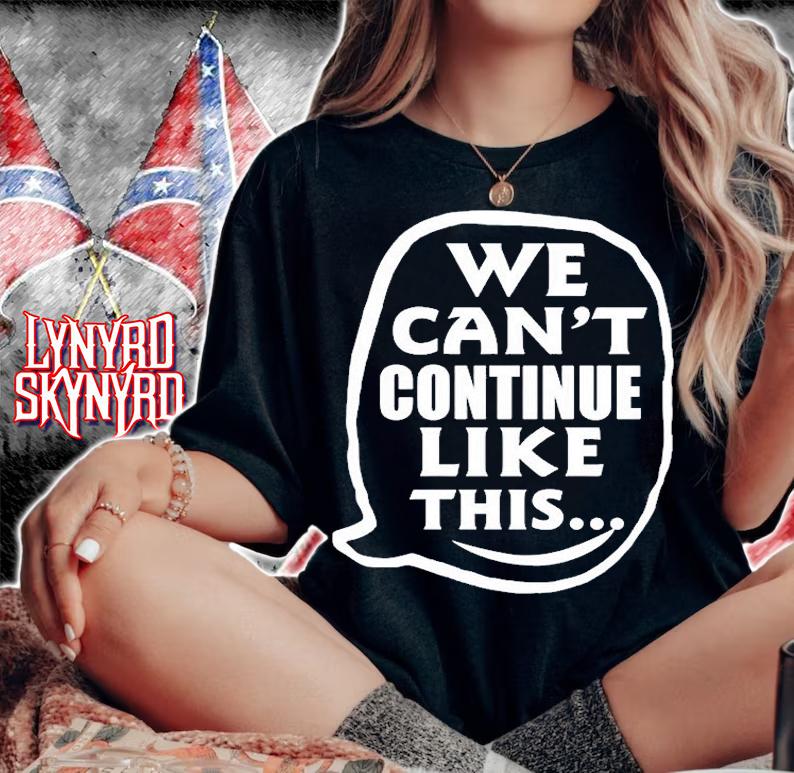 We Cant Continue Like This T-Shirt woman shirt