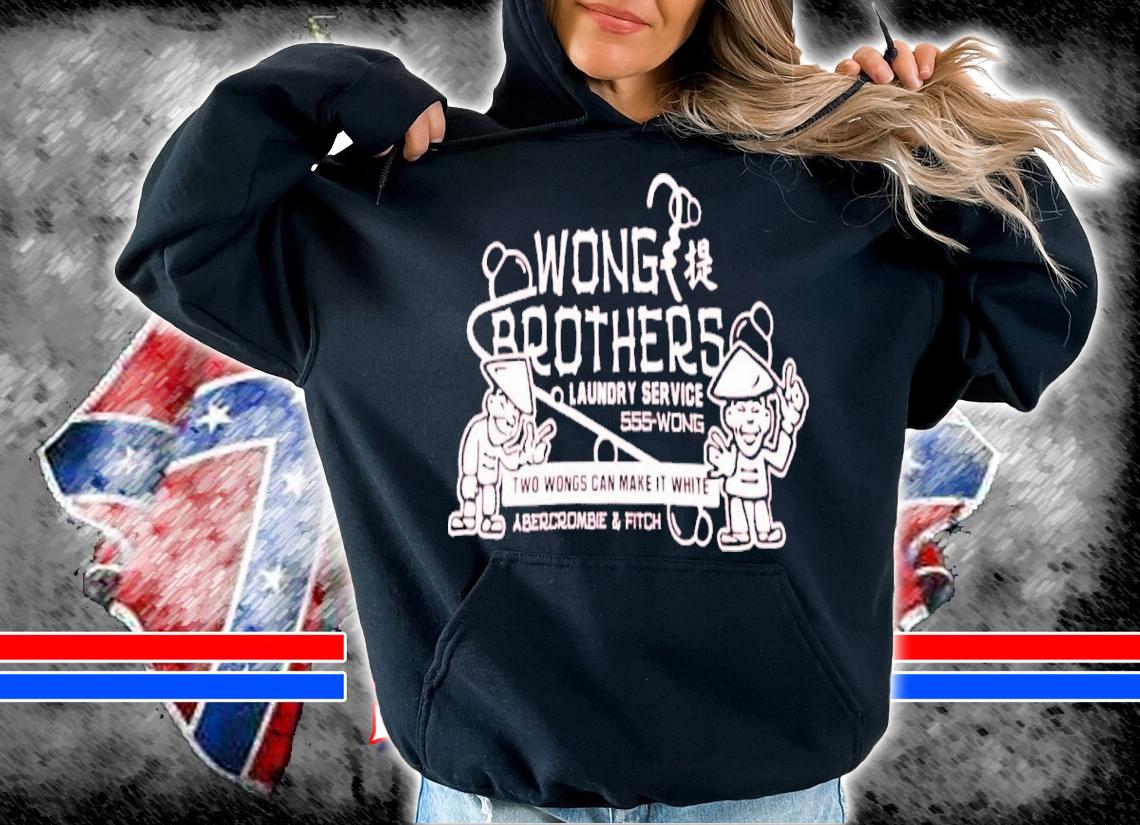 Wong Brothers Laundry Service 555-Wong Two Wongs Can Make It White Shirt hoodie
