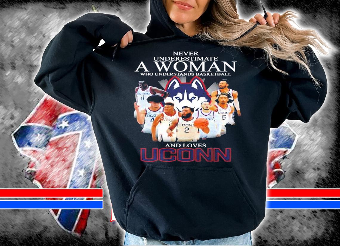 Never Underestimate A Woman Who Understands Basketball And Loves UConn Huskies Signatures Shirt hoodie