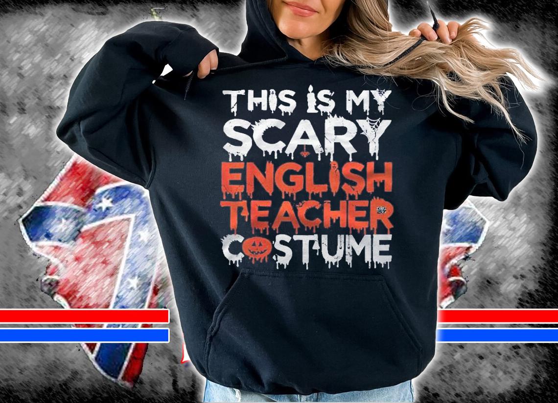 This Is My Scary English Teacher Costume Funny Halloween Shirt hoodie