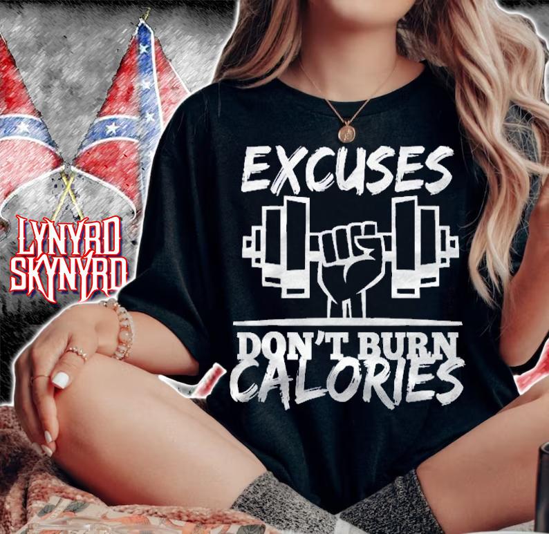 Excuses Dont Burn Calories Funny Gym Fitness Gift Shirt