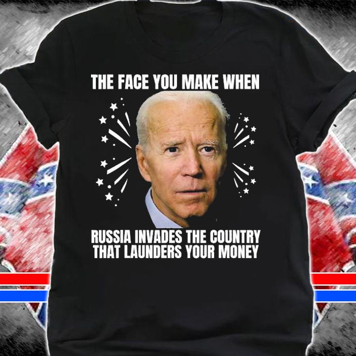 Funny Biden The Face You Make When Russia Invades T-Shirt shirt