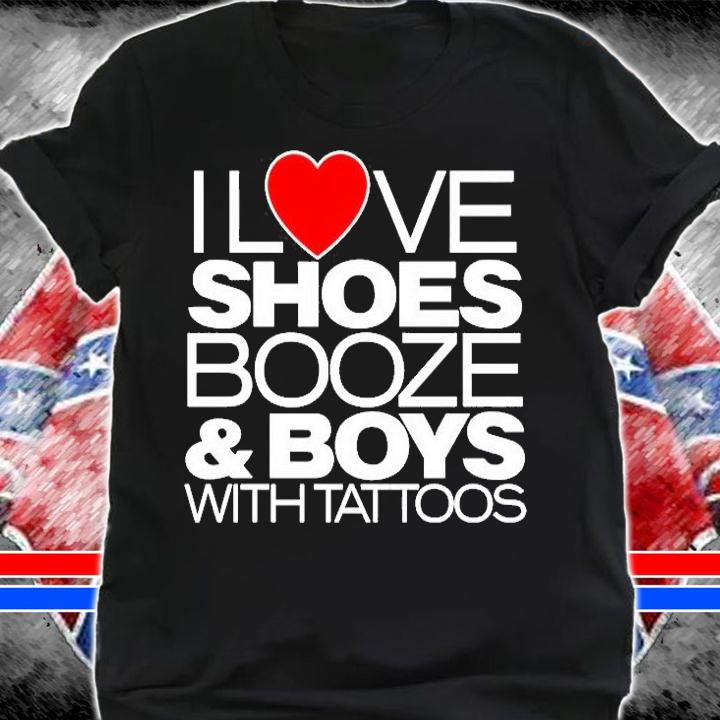 I Love Shoes Booze And Boys With Tattoo T-Shirt