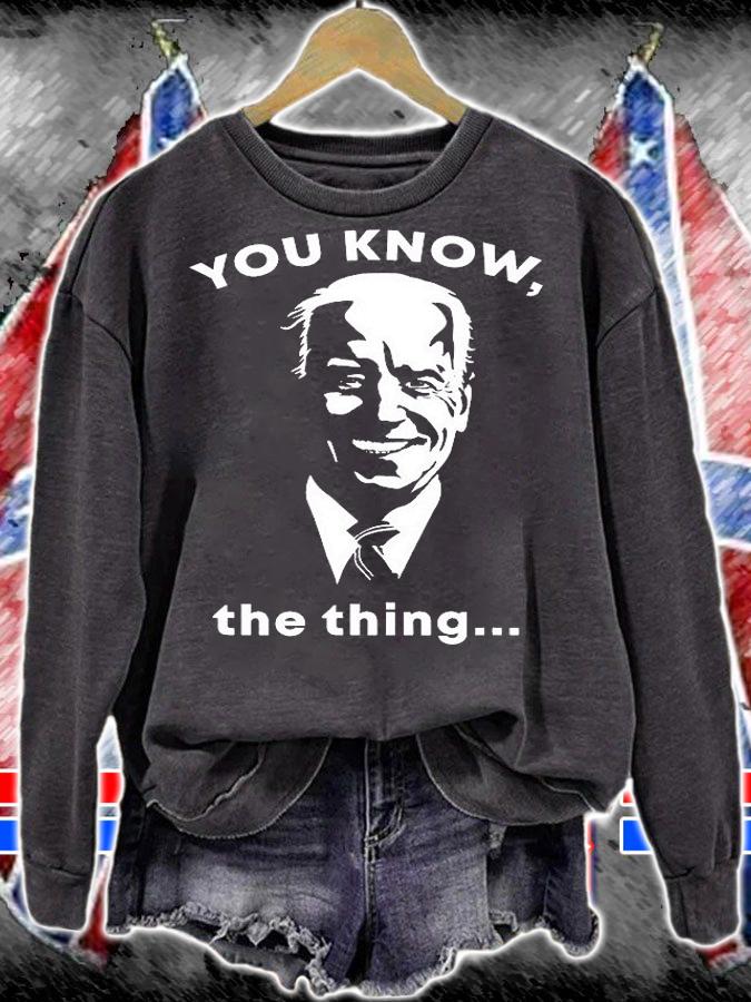 Joe Biden You Know The Thing Forget Forgetful President T-Shirt sweatshirt