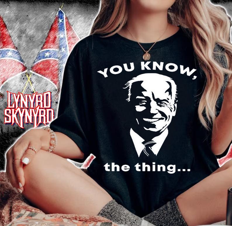 Joe Biden You Know The Thing Forget Forgetful President T-Shirt woman shirt