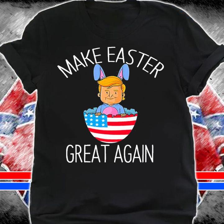 Make Easter Great Again Funny Trump T-Shirt shirt
