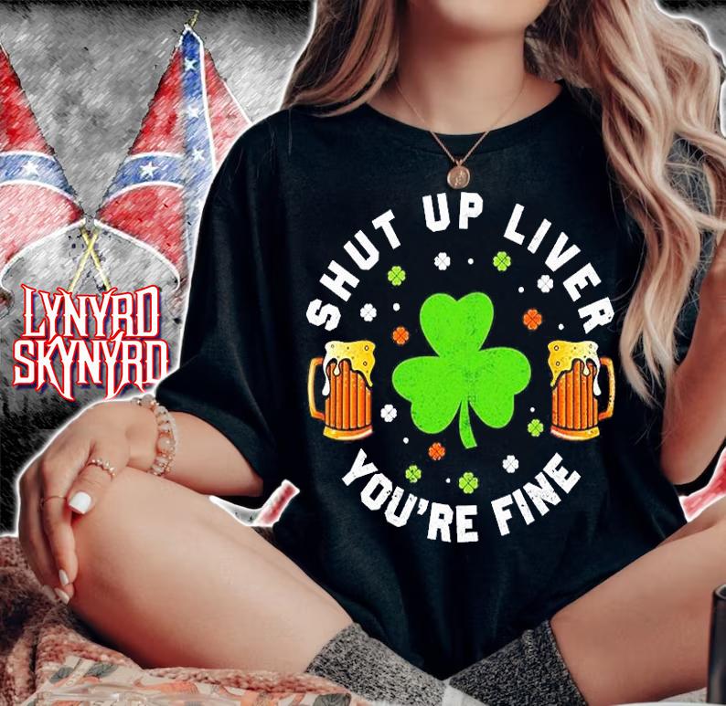 St Patricks Day Beer Drinking Shut Up Liver Youre Fine T-Shirt woman shirt