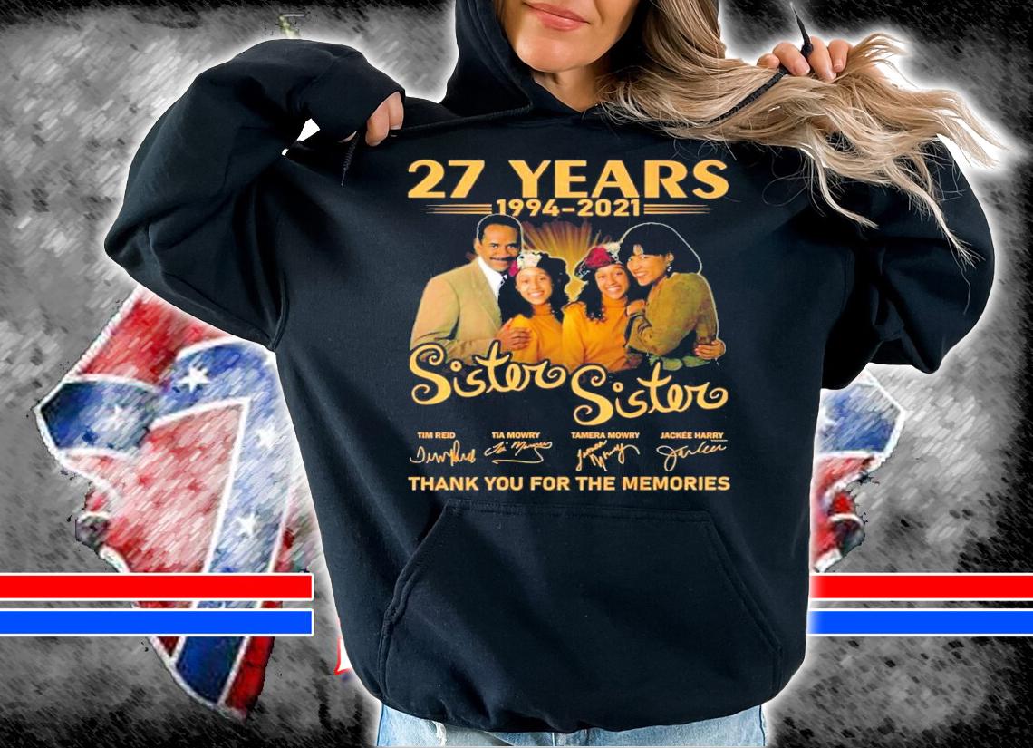 27 years 1994-2021 Sister Sister signatures t-shirt hoodie