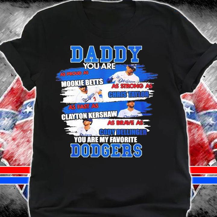Dodgers Daddy You Are Mookie Betts As Strong As Chris Taylor T-Shirt