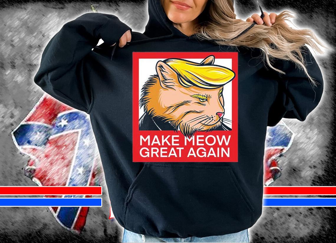 Funny Make Meow Great Again Cat Poster T-Shirt hoodie