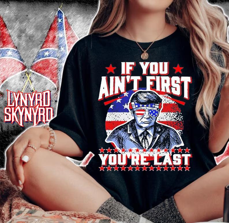 USA Flag Trump Sunglasses, If You Aint First Youre Last T-Shirt woman shirt