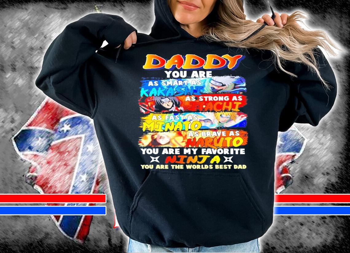 Daddy you are as smart as Kakashi as strong as Itachi Minato Naruto Ninja shirt