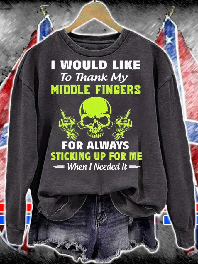I Would Like To Thank My Middle Fingers For Always Sticking Up For Me When I Needed It T-Shirt sweatshirt