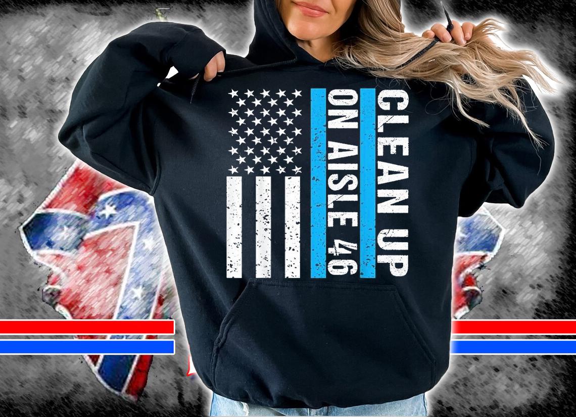 Clean Up On Aisle 46 Impeach Biden 46 T-Shirt hoodie