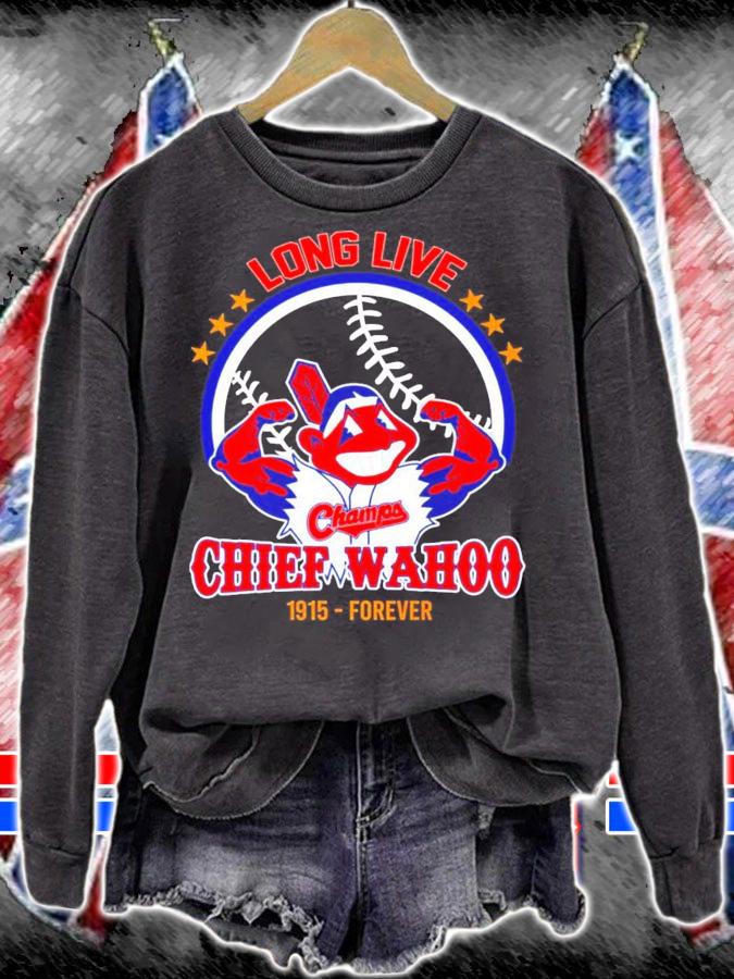 Long Live Chief Wahoo Cleveland Indians 1915 forever shirt sweatshirt
