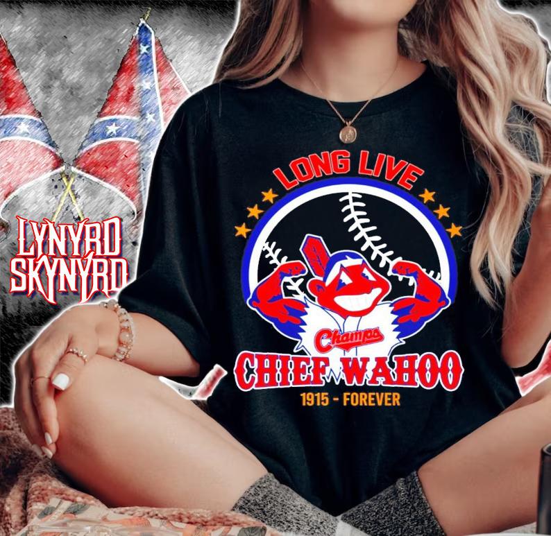 Long Live Chief Wahoo Cleveland Indians 1915 forever shirt woman shirt