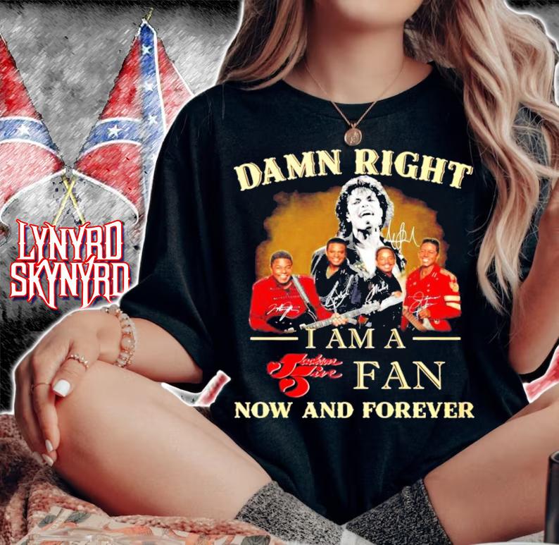 Damn right I'm a Jackson Five fan now and forever signatures shirt woman shirt