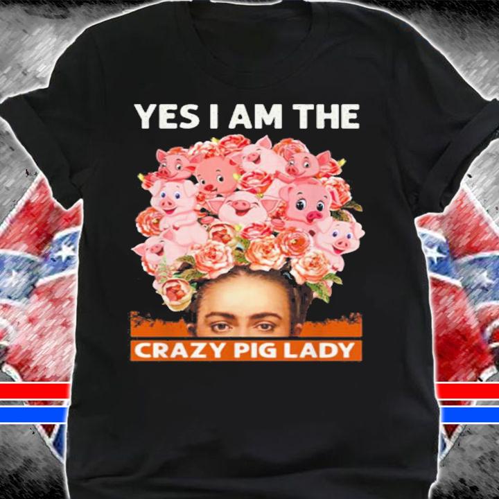Frida Kahlo Yes I Am The Crazy Pig Lady t-shirt