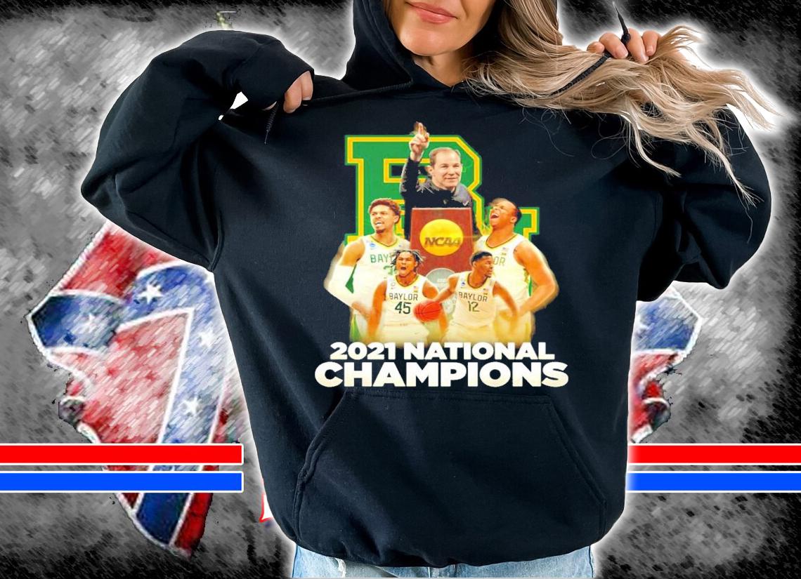 NCAA 2021 National Champions Baylor Bears shirt hoodie
