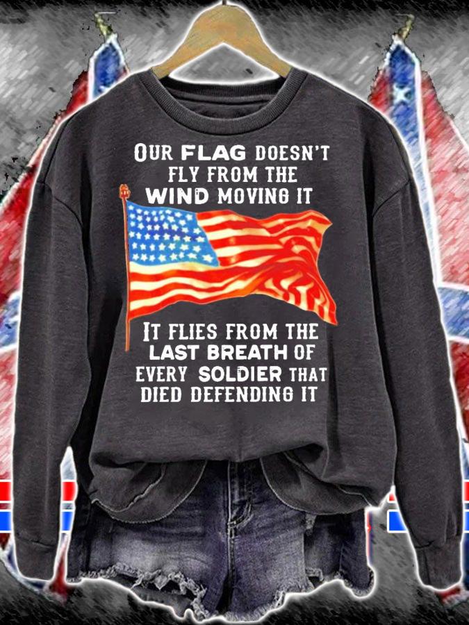 Our flag doesn't fly from the wind moving it it flies from the last breath shirt