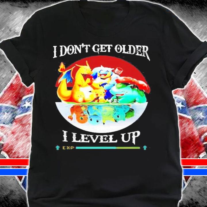 Pokemon I don't get older I level up shirt