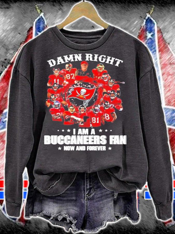 Damn Right I am a Buccaneers Fan now and forever shirt sweatshirt