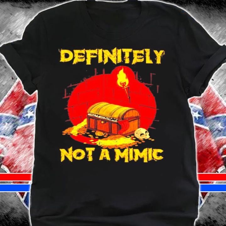 Definitely Not A Mimic Shirt