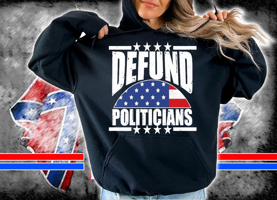 Defund politicians American Flag 2021 shirt
