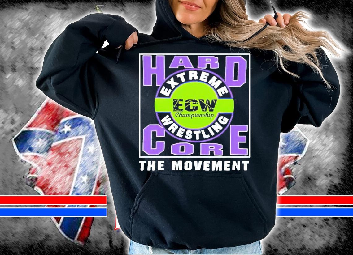 ECW Extreme Wrestling Hardcore The Movement shirt hoodie