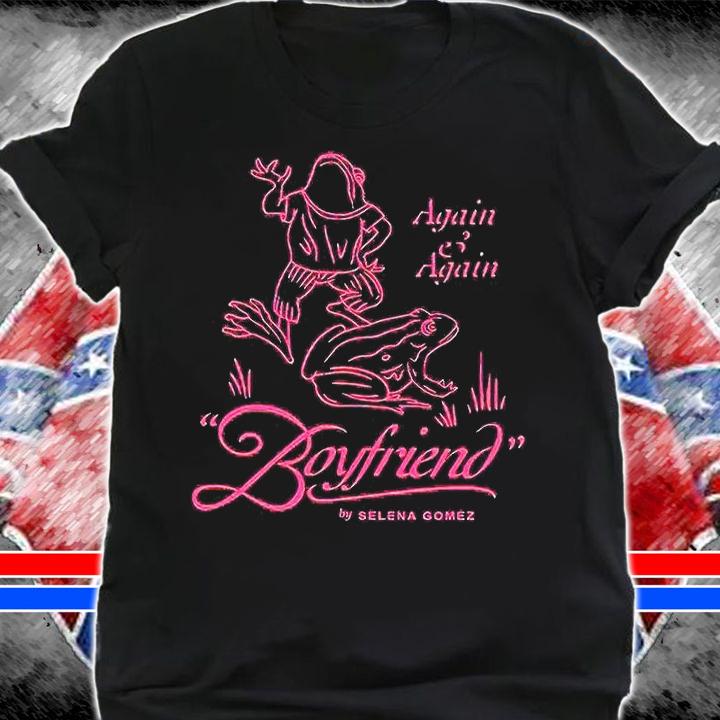 Frogs Again and again Boyfriend by Selena Gomez T-shirt shirt