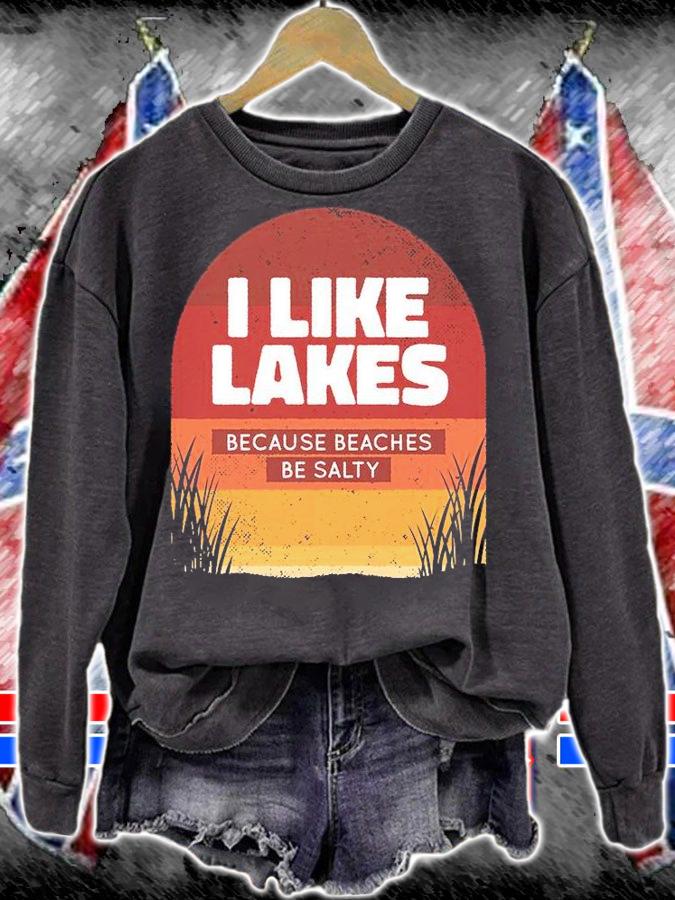 I like lakes because beaches be salty T-shirt sweatshirt