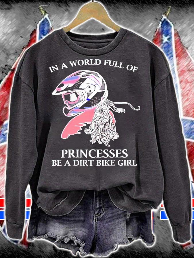 In a world full of princesses be a dirt bike girl shirt sweatshirt