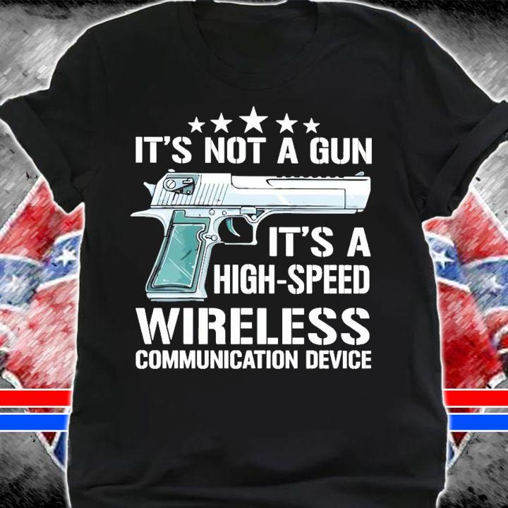 It's not a gun it's a high-speed wireless communication device shirt shirt