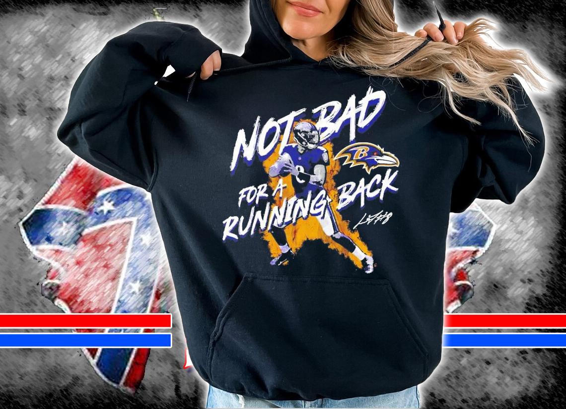 Lamar Jackson Not Bad For A Running Back Shirt hoodie