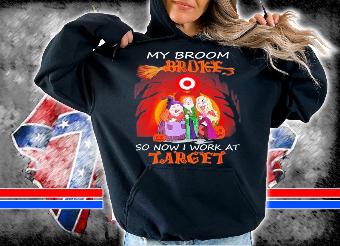 My broom broke so now I work at Target Halloween shirt