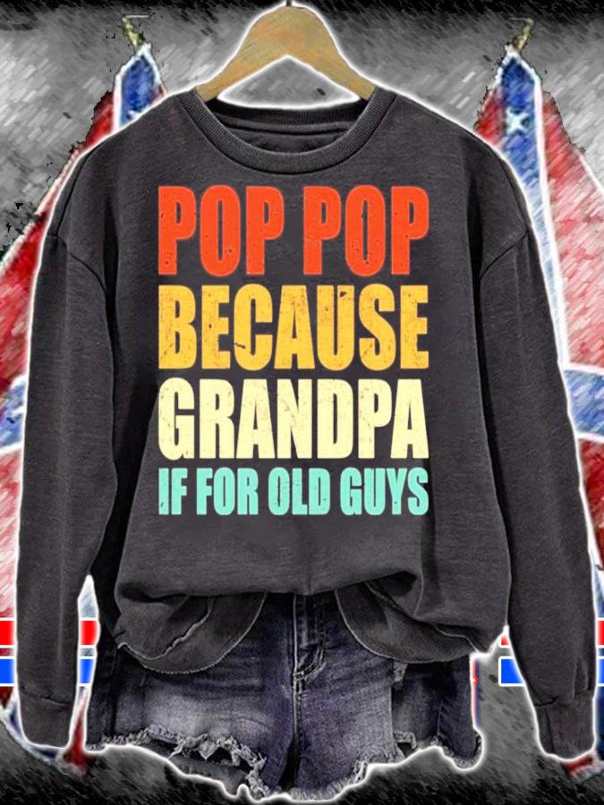 Pop pop because grandpa if for old guys shirt