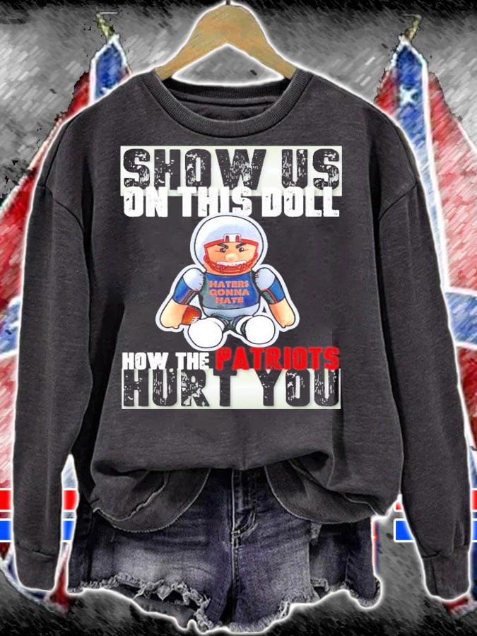 Show us on this doll how the patriots hurt you shirt sweatshirt