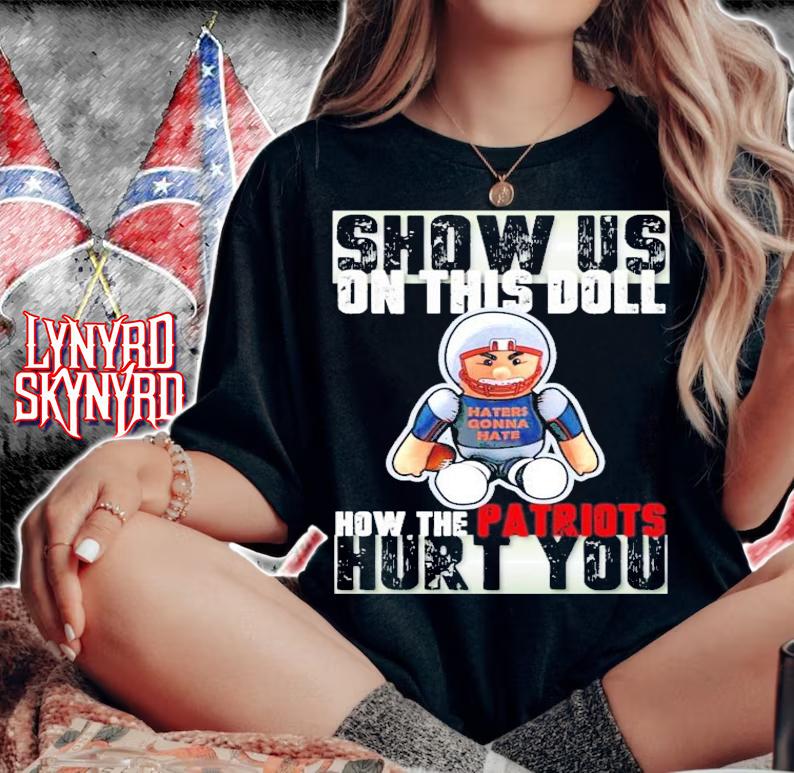 Show us on this doll how the patriots hurt you shirt woman shirt