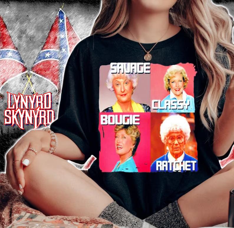The Golden Girls Savage Classy Bougie Ratchet shirt