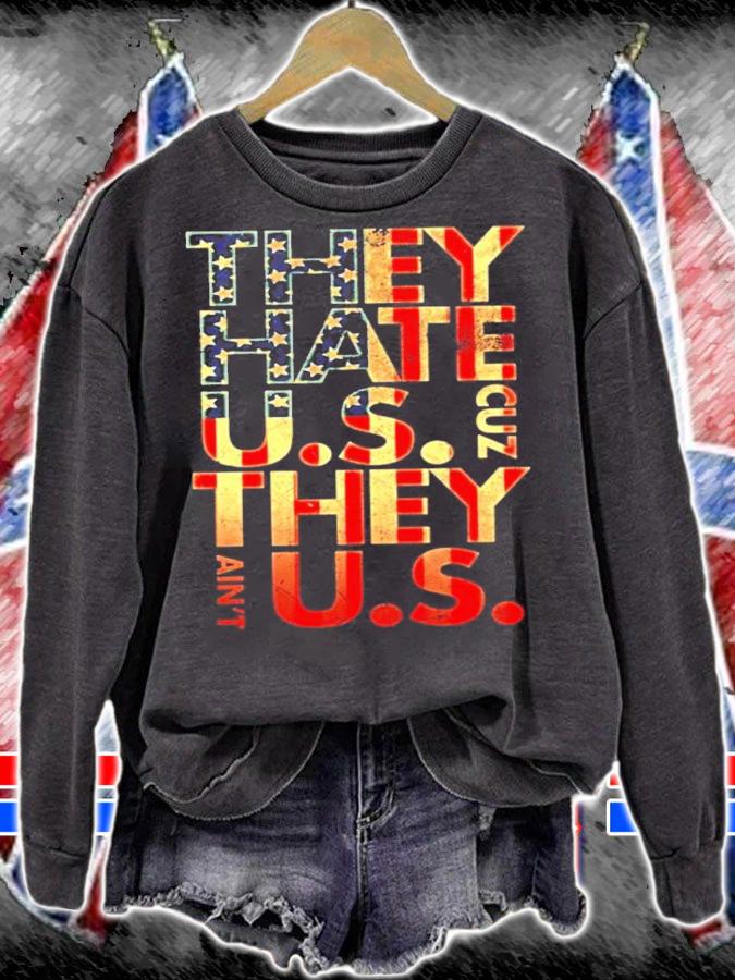 They Hate US Cuz They Ain't US shirt sweatshirt
