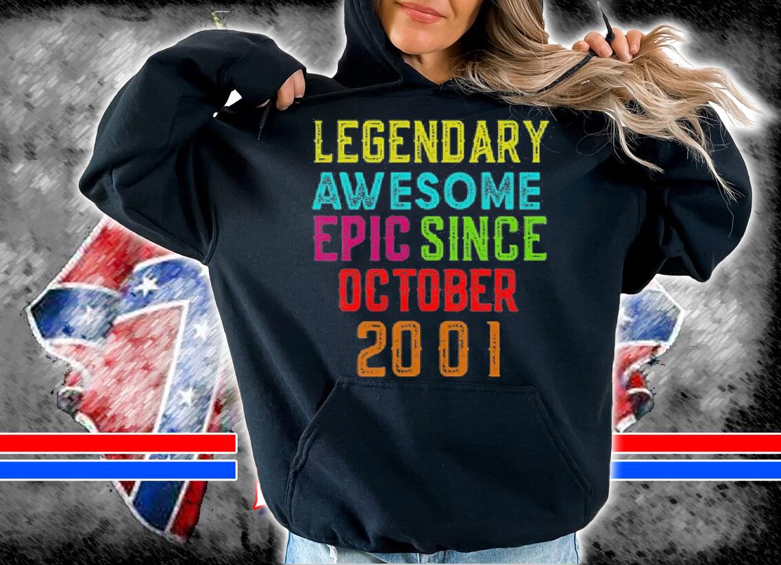 Top 20th Birthday Legendary Awesome Epic Since October 2001 T-Shirt hoodie