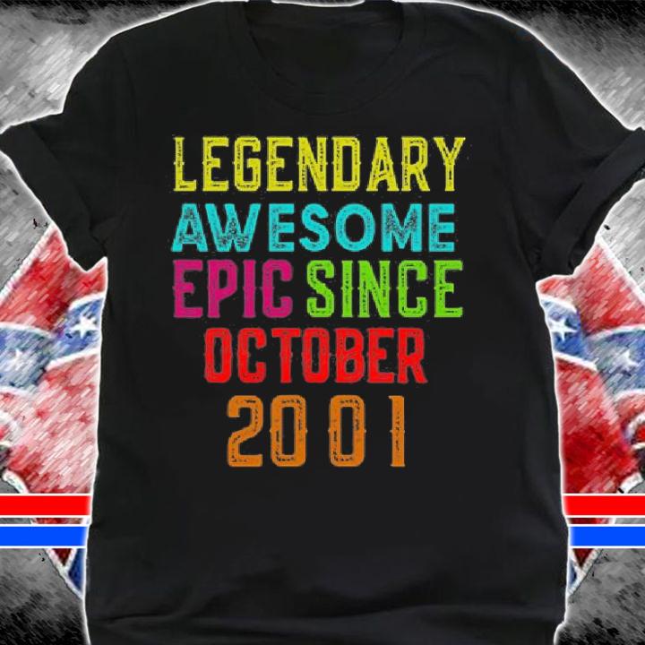 Top 20th Birthday Legendary Awesome Epic Since October 2001 T-Shirt shirt