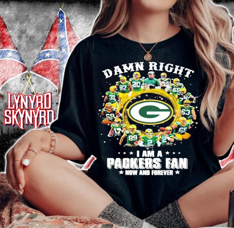 Women's Green Bay Packer fan Damn right I am a now and forever t-shirt