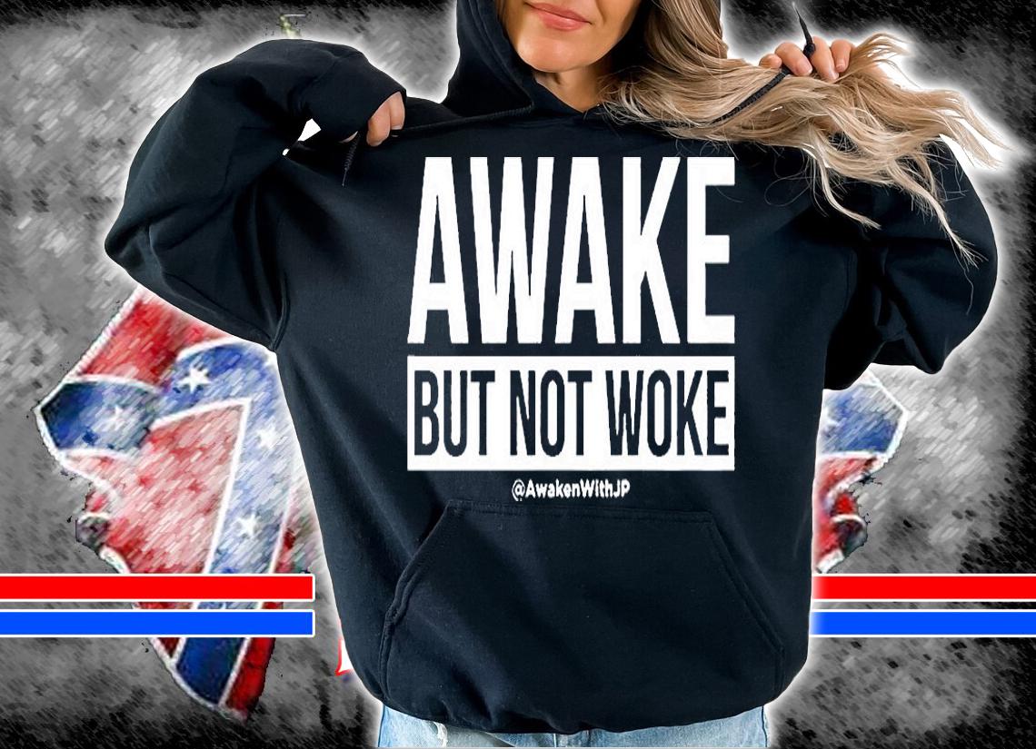 Awake But Not Woke T-Shirt