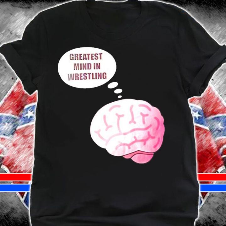 Greatest mind in wrestling shirt