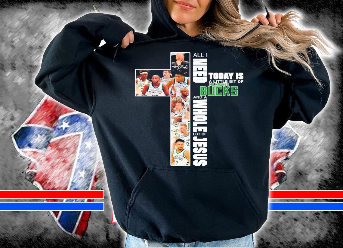 All I need today is a little bit of Milwaukee Bucks and a whole lot of Jesus shirt hoodie